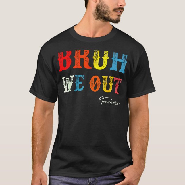 Camiseta Bruh We Out Teachers Summer Last Day Of School Men (Frente)