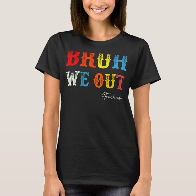 Camiseta Bruh We Out Teachers Summer Last Day Of School Men (Frente)