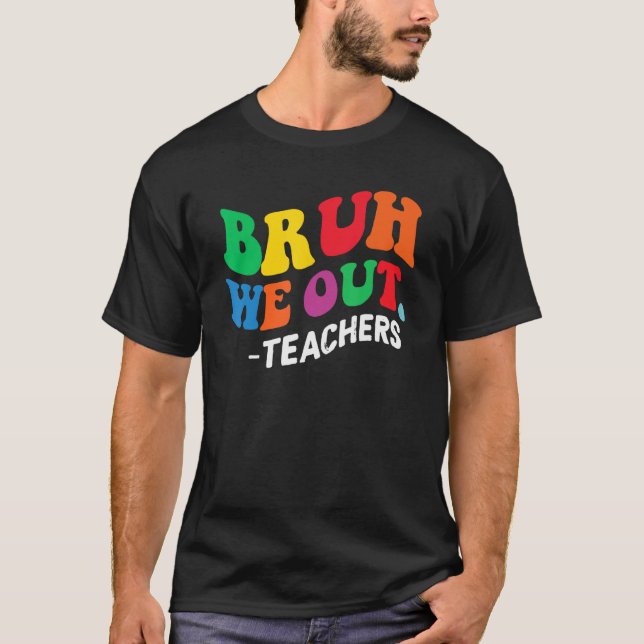 Camiseta Bruh We Out Teachers Summer Last Day Of School Men (Frente)