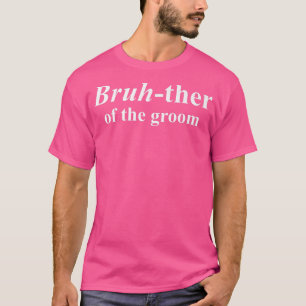 Camiseta Bruhther do noivo, Irmão Engraçado do noivo