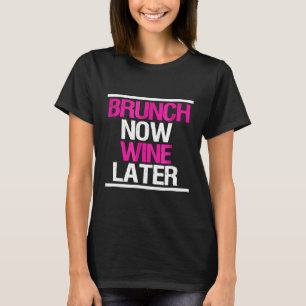 Camiseta Brunch Agora Vinho Mais Tarde Esquadrão De Brunch