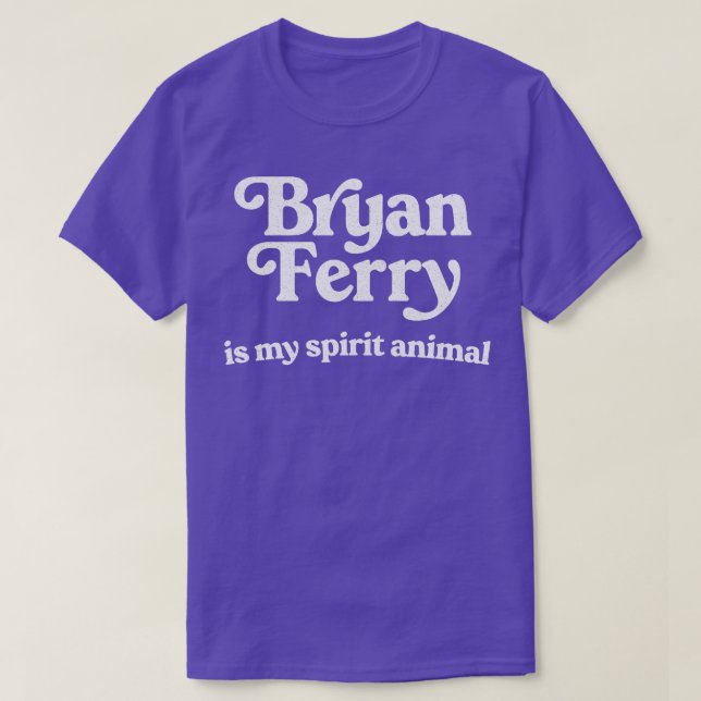 Camiseta Bryan Ferry É O Meu Animal Espirituoso (Frente do Design)