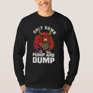 Camiseta Btc Bull Market Dumb Pump E Dump Cryptocurrency