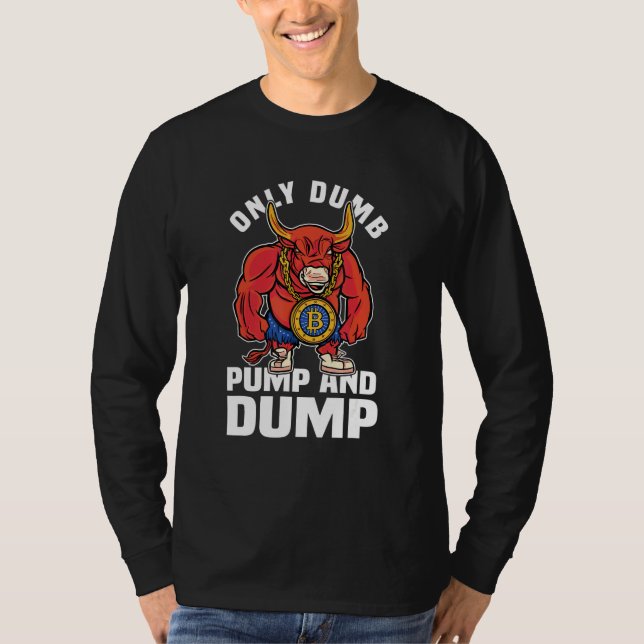 Camiseta Btc Bull Market Dumb Pump E Dump Cryptocurrency (Frente)