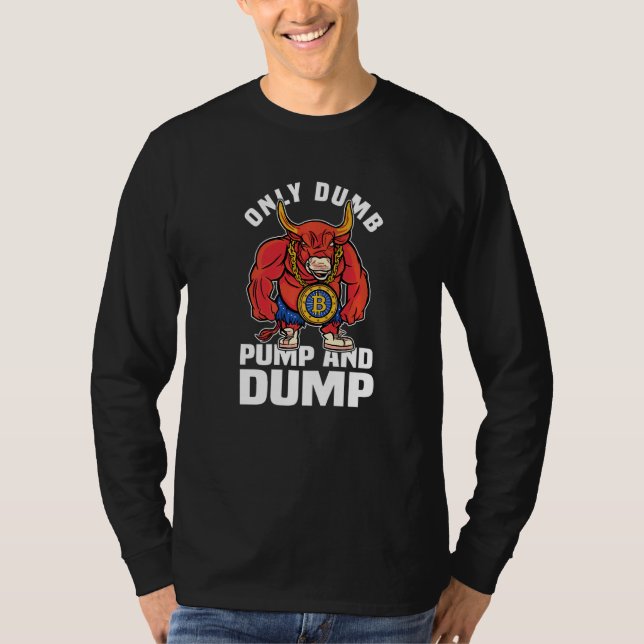Camiseta Btc Bull Market Dumb Pump E Dump Cryptocurrency (Frente)