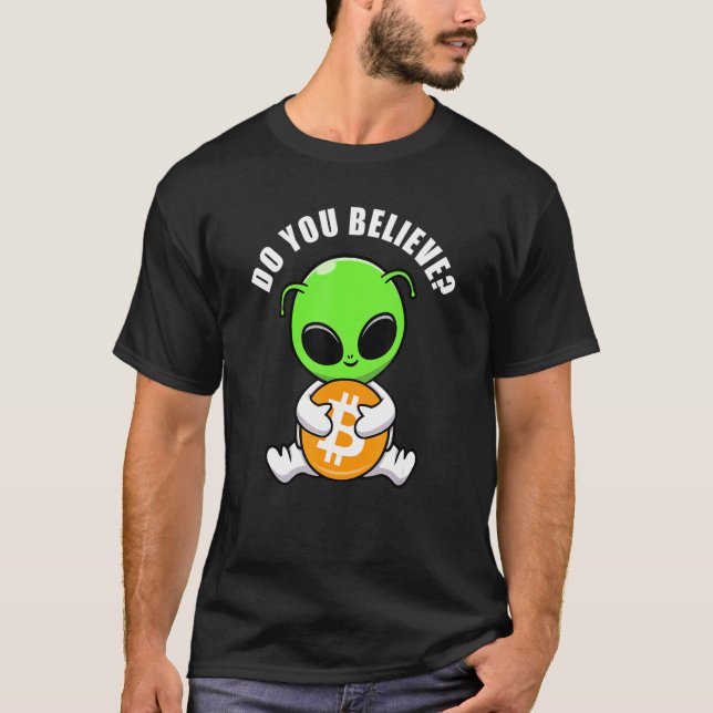 Camiseta Btc Você Acredita Alien Bonito Bitcoin & Cripto Hu (Frente)
