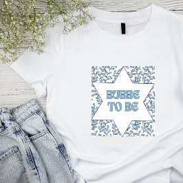 Camiseta "Bubbe to Be" Engraçada Nova Avó Moderna e Judia