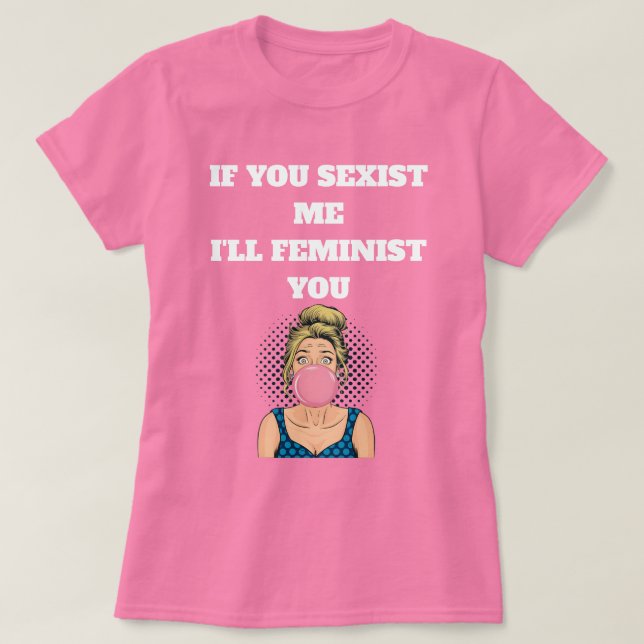 Camiseta Bubble Gum Pop Art Girl Feminist Quote (Frente do Design)
