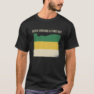 Camiseta Buck Around and Find Out Shirt Funny Oregon Map