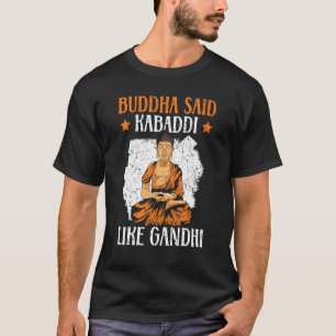 Camiseta Buddha Disse Kabaddio Como O Esportes Da Equipe In