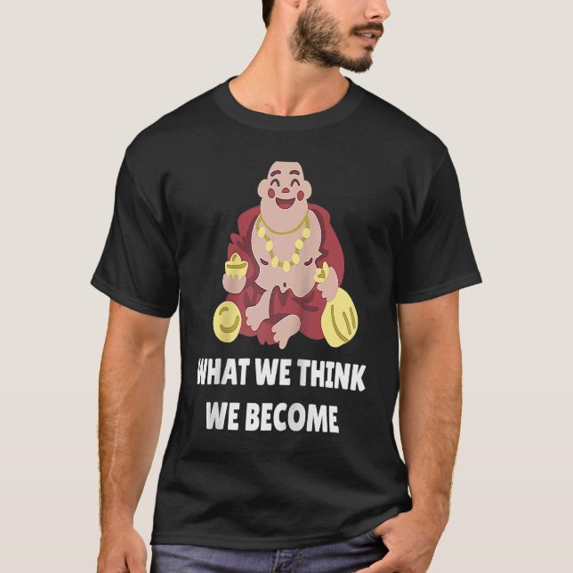 Camiseta Buddha Monk Namaste Buddhism What We Think We Beco (Frente)
