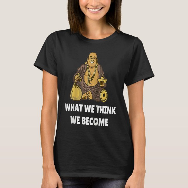 Camiseta Buddha Monk Namaste Buddhism What We Think We Beco (Frente)