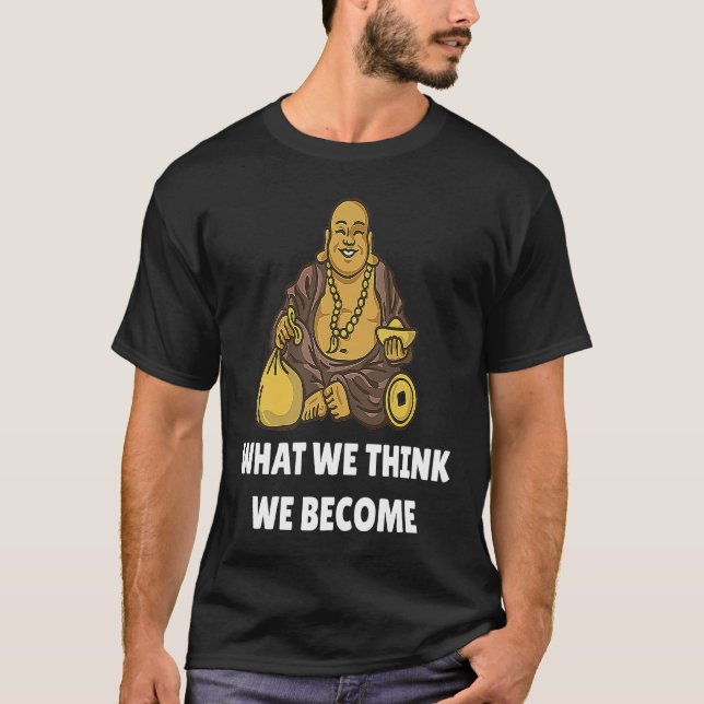 Camiseta Buddha Monk Namaste Buddhism What We Think We Beco (Frente)