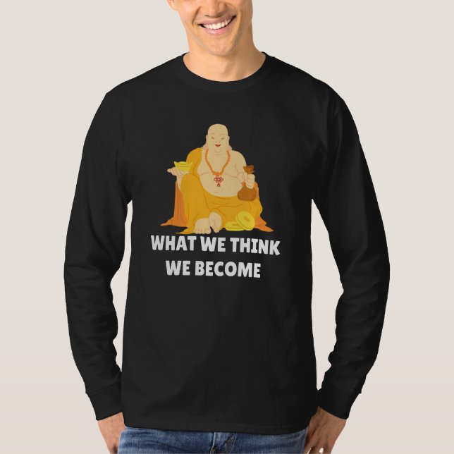 Camiseta Buddha Monk Namaste Buddhism What We Think We Beco (Frente)