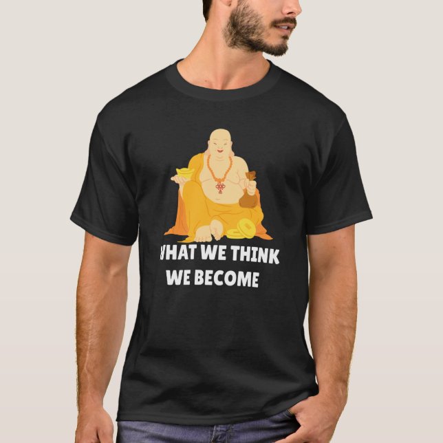 Camiseta Buddha Monk Namaste Buddhism What We Think We Beco (Frente)