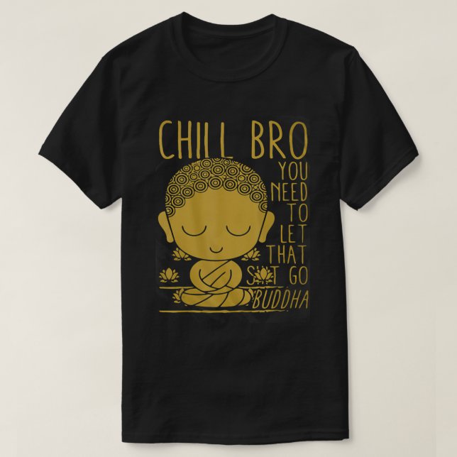 Camiseta Buddha Yoga Buddhism Zen Chill Bro t (Frente do Design)