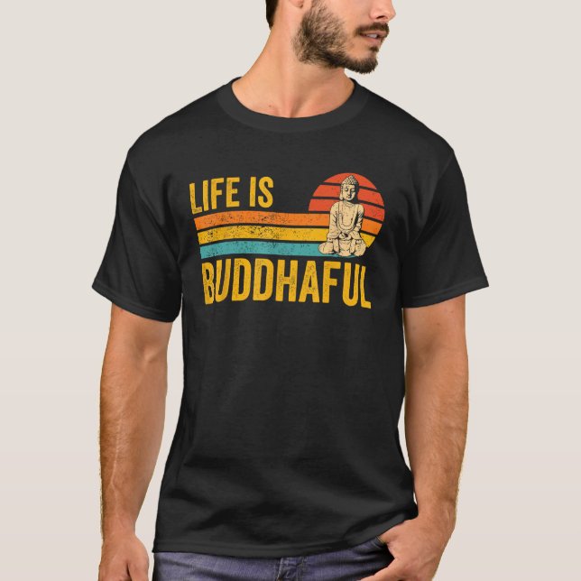 Camiseta Buddhism Buddha Buddhist Retro Life is Buddhaful (Frente)