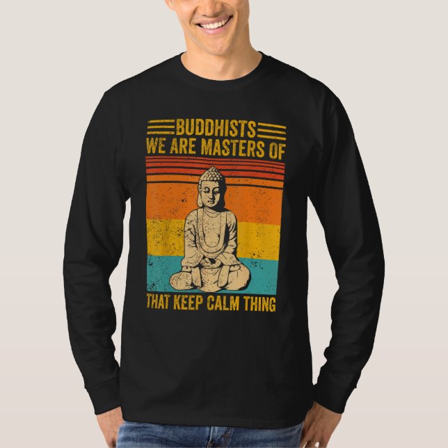 Camiseta Buddhism Buddha Buddhists We Are Masters Of Keep C (Frente)