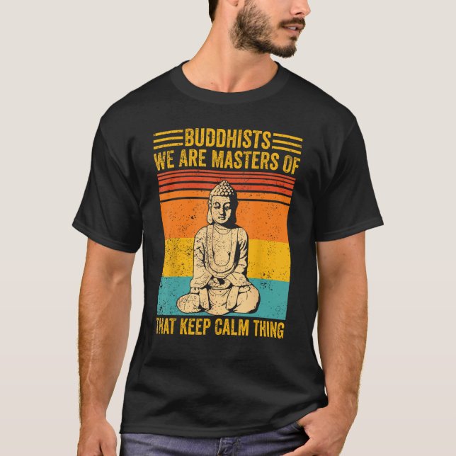 Camiseta Buddhism Buddha Buddhists We Are Masters Of Keep C (Frente)