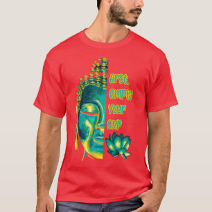 Camiseta Budista Zen Koan Primeiro Esvaziado Sua Taça Meio