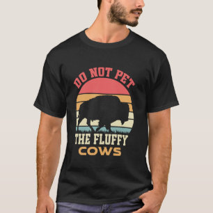 Camiseta Búfalo Americano Engraçado Não Acaricie as Vacas F