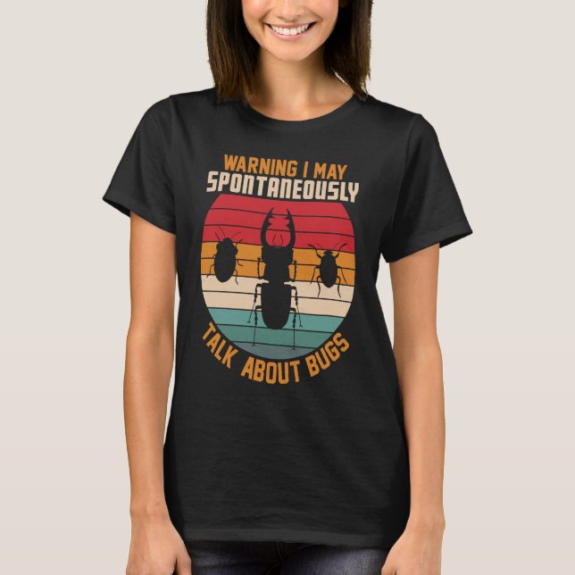Camiseta Bug  Insect Science I Talk Spontaneously About Bug (Frente)