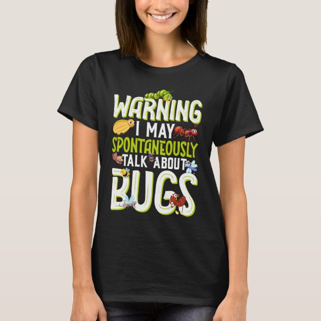 Camiseta Bug  Insect Science I Talk Spontaneously About Bug (Frente)