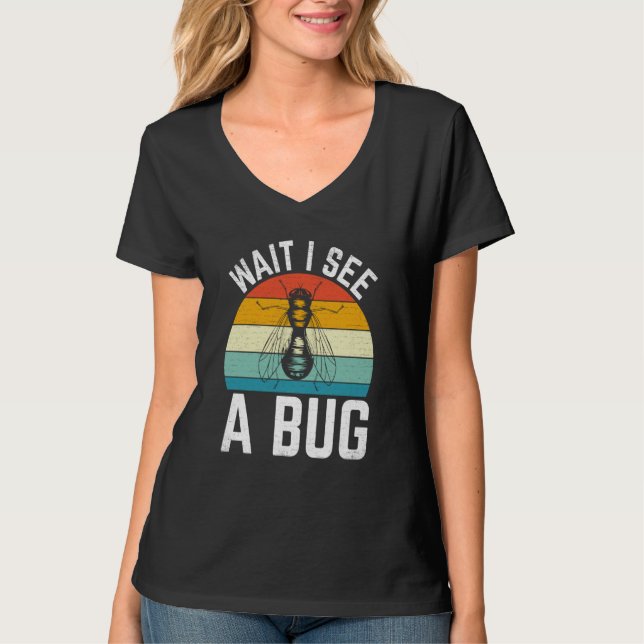 Camiseta Bug Insect Science Wait I see a Bug  8 (Frente)