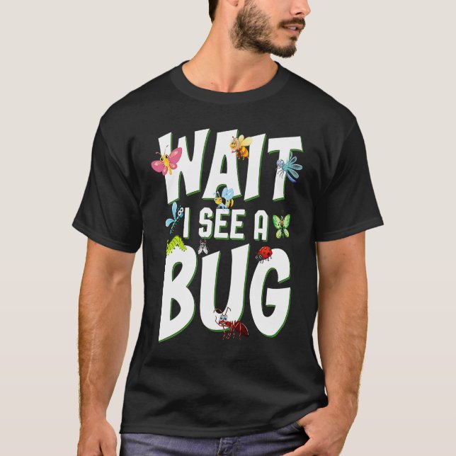 Camiseta Bug Lover Insect Science  Wait I see a Bug 1 (Frente)