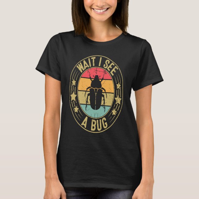 Camiseta Bug Lover Insect Science  Wait I see a Bug 2 (Frente)