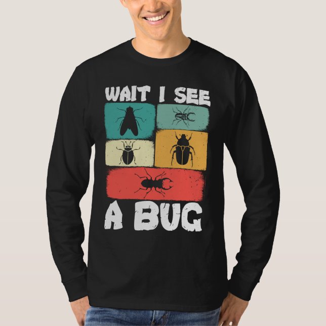 Camiseta Bug Lover Insect Science  Wait I see a Bug 23 (Frente)