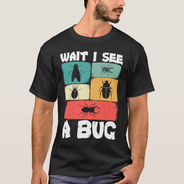 Camiseta Bug Lover Insect Science  Wait I see a Bug 23 (Frente)