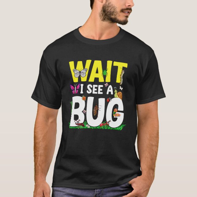 Camiseta Bug Lover Insect Science  Wait I see a Bug 24 (Frente)