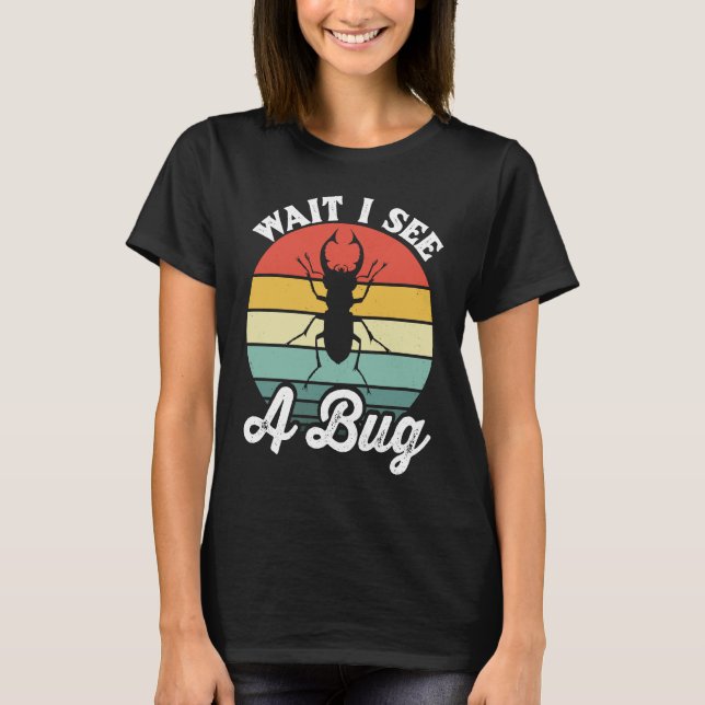 Camiseta Bug Lover Insect Science  Wait I see a Bug 5 (Frente)