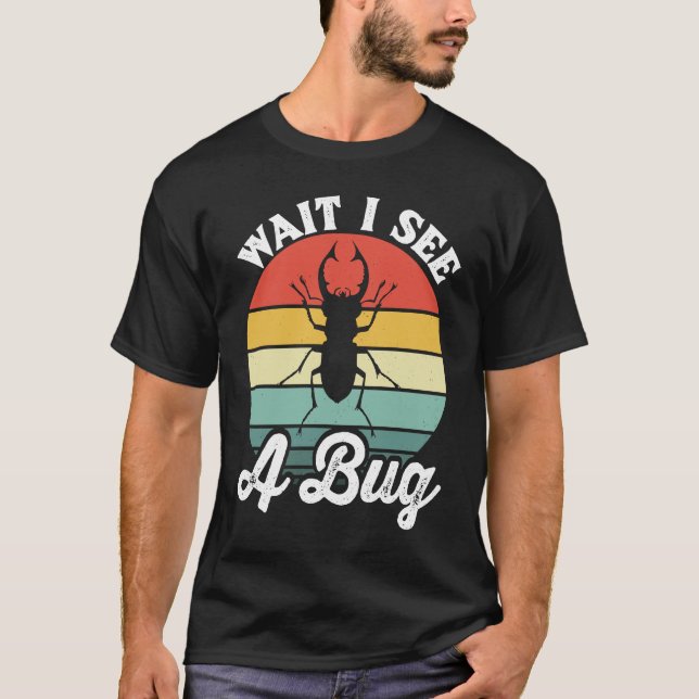 Camiseta Bug Lover Insect Science  Wait I see a Bug 5 (Frente)
