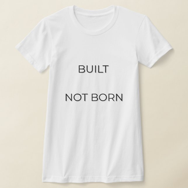 Camiseta Built Not Born Typography Quote | Motivation Minds (Postura )