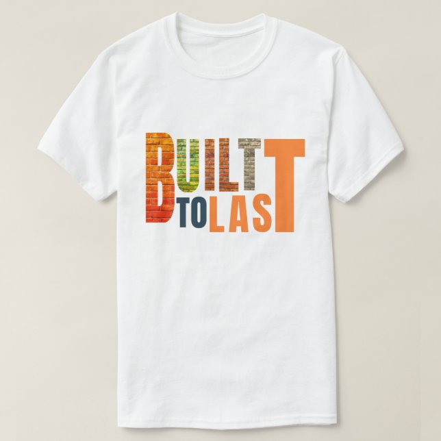 Camiseta Built to Last – Durable, Reliable,  Made for life (Frente do Design)