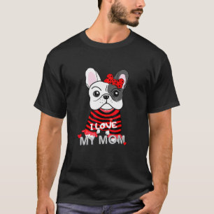 Camiseta Buldogue Francês Eu Amo Minha Mãe Dias de os namor