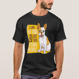 Camiseta Buldogue Francês Eu Gosto Do Meu Cachorro E Gosto