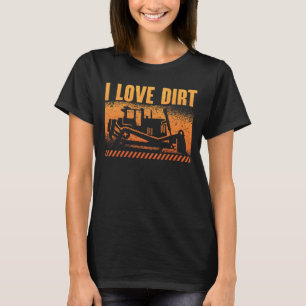 Camiseta Buldozer I Love Dirt Construction Site