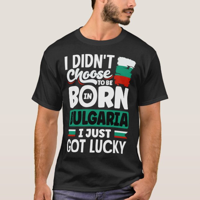 Camiseta Bulgarian Bulgaria Bulgarian Flag I Just Got Lucky (Frente)