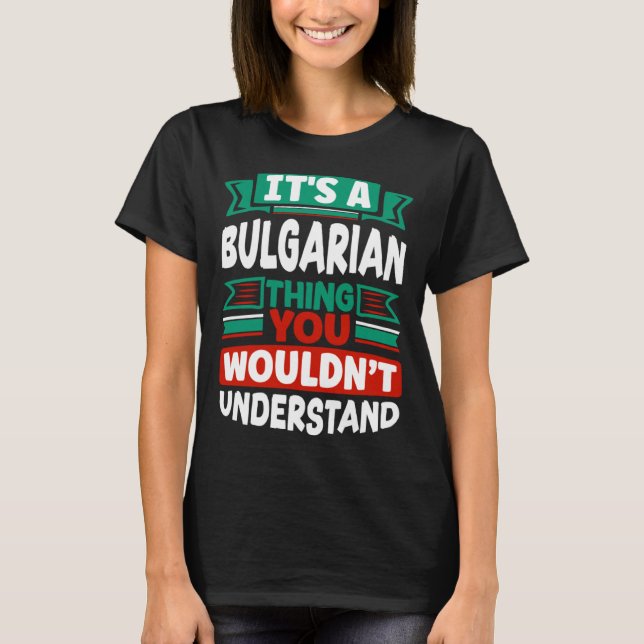 Camiseta Bulgarian Bulgaria Bulgarian Flag Its A Bulgarian  (Frente)