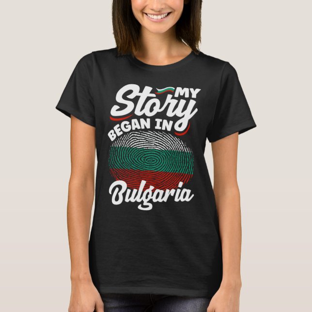 Camiseta Bulgarian Bulgaria Bulgarian Flag My Story Began I (Frente)
