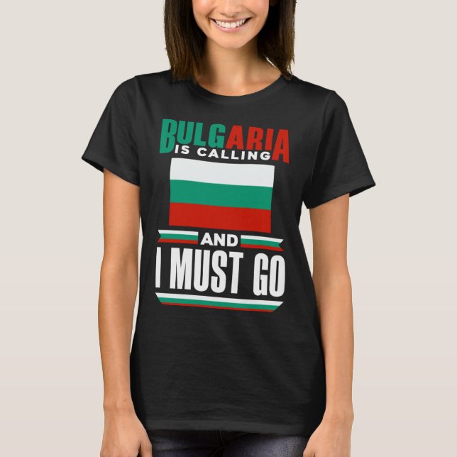 Camiseta Bulgarian Bulgaria Flag Bulgaria Is Calling And I  (Frente)