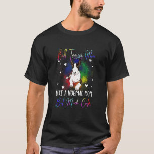 Camiseta Bull Terrier Mãe Como Um Cão Normal Da Mãe