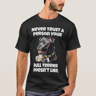 Camiseta Bull Terrier Never Trust A Person Your Bull Terrie