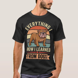 Camiseta Bulldog Engraçado Tudo o Que Aprendi Com os Cães