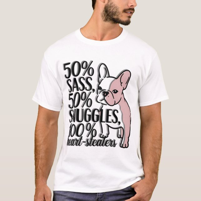 Camiseta Bulldog Francês - 50% Sass, 50% Snuggles, 100% Hea (Frente)