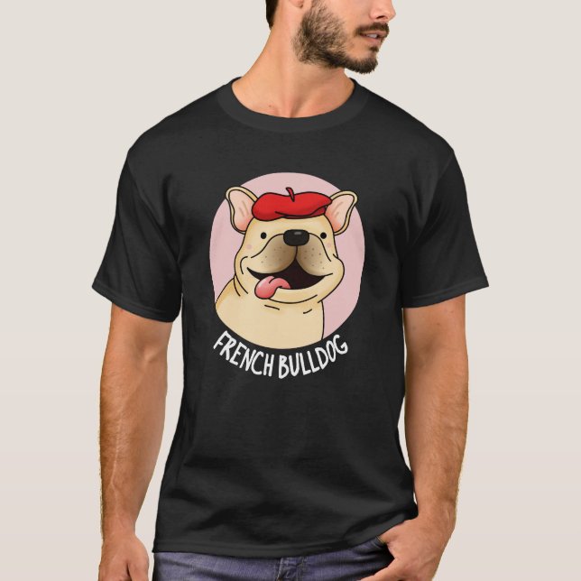 Camiseta Bulldog Francês Cachorro Engraçado Pun Escuro BG (Frente)