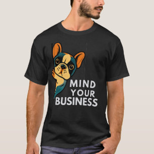 Camiseta Bulldog Francês Cuide da Sua Vida Engraçado e Sa